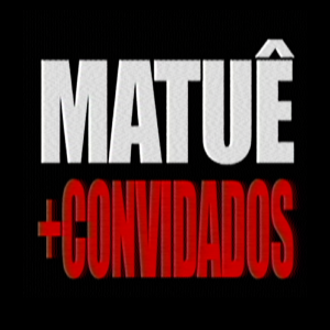 Matuê + Convidados