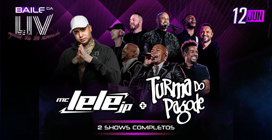 Baile da LIV Especial - Turma do Pagode + Mc Lele JP