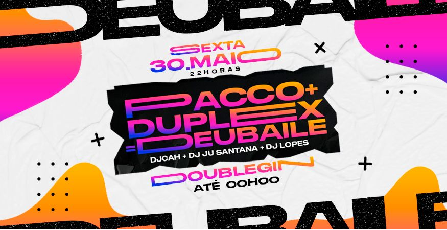 DEU BAILE | SEXTA | PACCO CLUB + DUPLEX