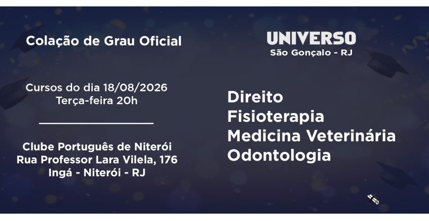 Colação de Grau Oficial – Universo São Gonçalo dia 18 de agosto – Terça às 20h