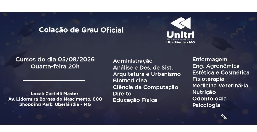 Colação de Grau Oficial – Unitri Uberlândia dia 05 de agosto – Quarta às 20h