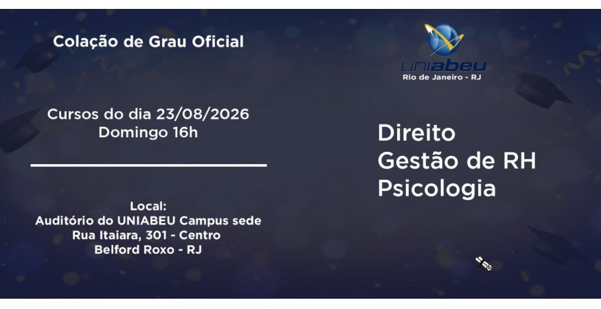Colação de Grau Oficial – UNIABEU dia 23 de agosto – Domingo às 16h