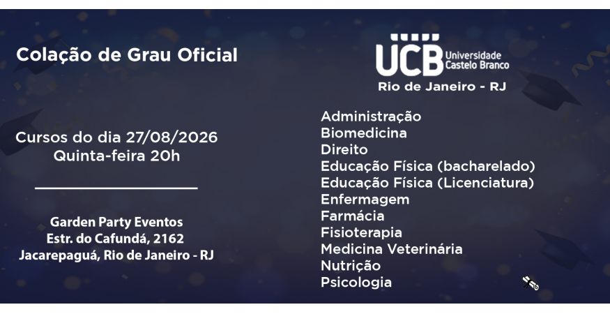 Colação de Grau Oficial – UCB - Universidade Castelo Branco dia 27 de agosto – Quinta às 20h