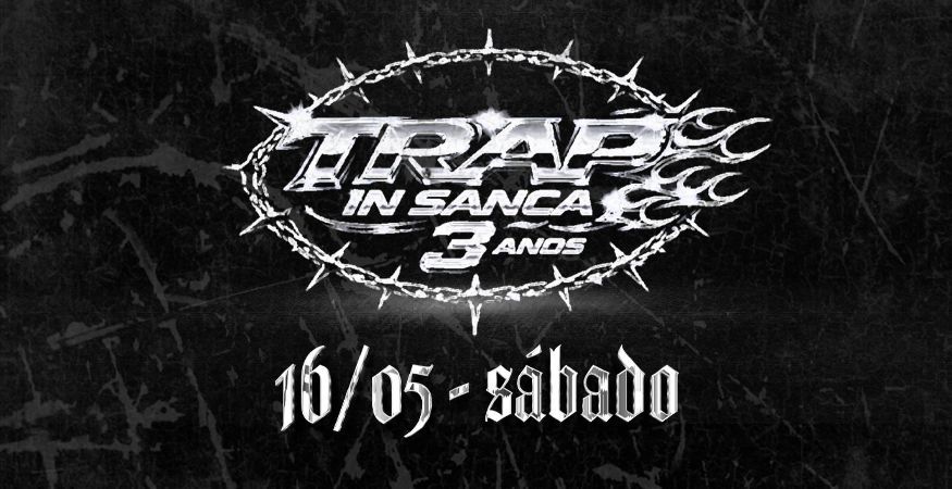 TRAP in Sanca 3 anos - Atração Bloq + Ryu, The Runner + LPT Zlatan + PHL Noturnboy + M’DEP+