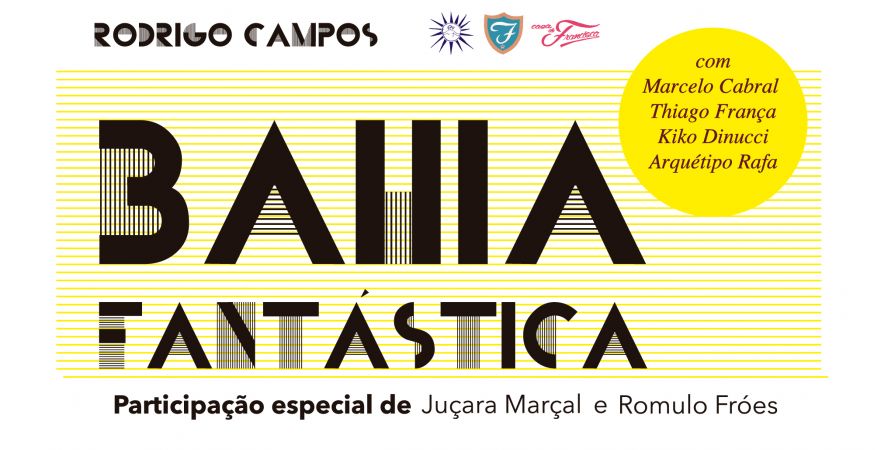 &quot;BAHIA FANTÁSTICA&quot; Rodrigo Campos - QUI 14/09 (abertura da casa 19h30)