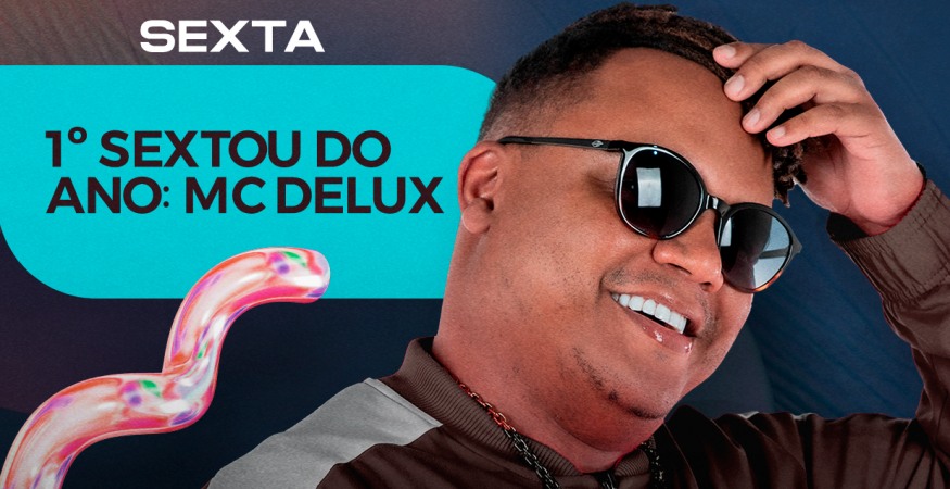 Primeiro Sextou com Mc Delux