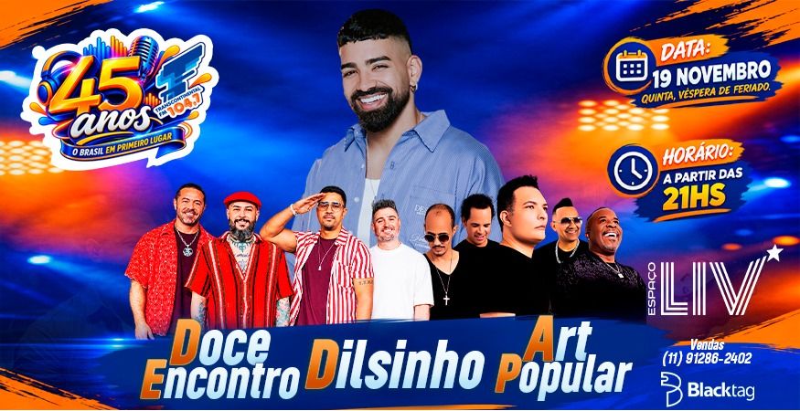 Dilsinho, Doce Encontro &amp; Art Popular (45 anos da Rádio Trans)