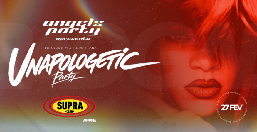 UNAPOLOGETIC PARTY | Supra Augusta | Pista Neon | Sexta 27/02