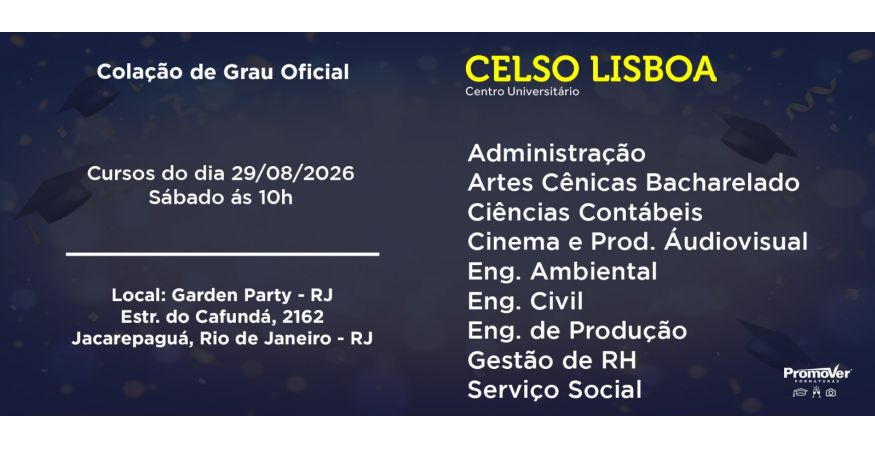 Colação de Grau Oficial – CELSO LISBOA - RJ dia 29 de agosto – Sábado às 10h