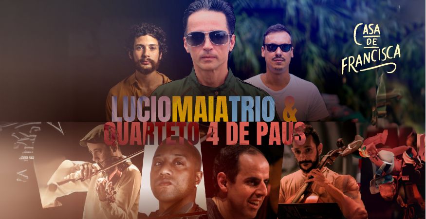 LUCIO MAIA TRIO &amp; QUARTETO 4 DE PAUS - SEXTA 03/11 (abertura da casa 19h30)