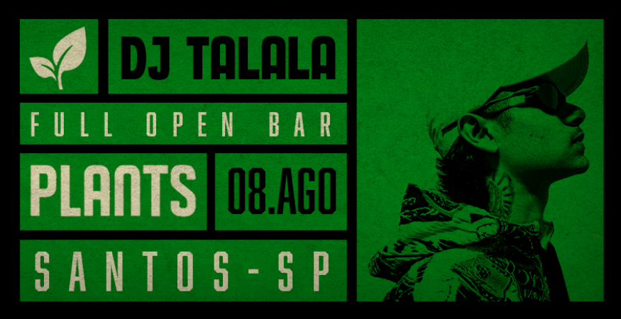 Plants - Full Open Bar com DJ Talala