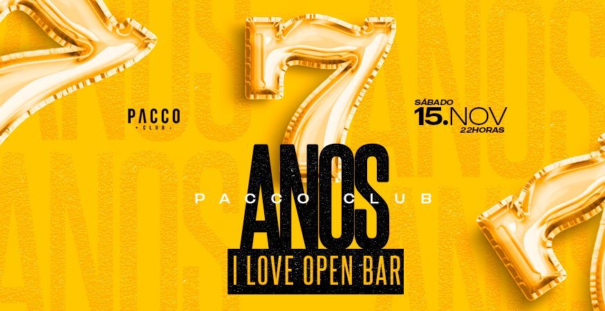 I LOVE OPEN BAR | 7 ANOS PACCO CLUB | SÁBADO 15.11  | PACCO CLUB