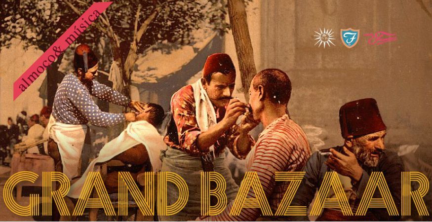 12h às 16h30 SESSÃO ÚNICA - DOM 04/02 -  ALMOÇO &amp; MÚSICA - "Grand Bazaar"