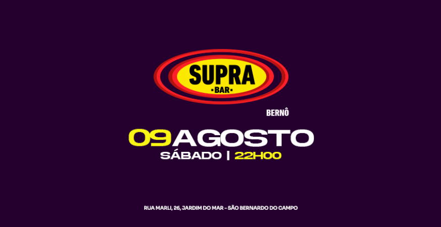 Supra Bernô | Sábado 09.08