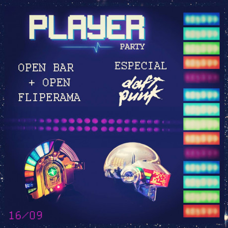 Player Party - Open Bar + Open Fliperama - Especial DAFT PUNK