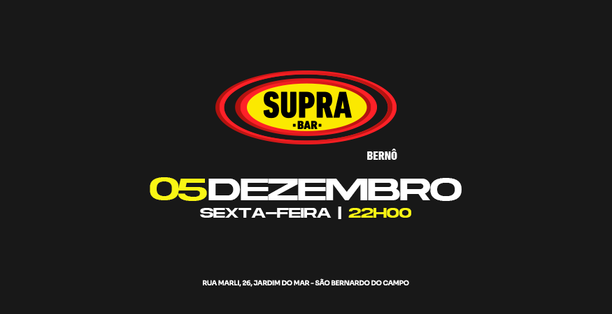 Supra Bernô | Sexta 05/12
