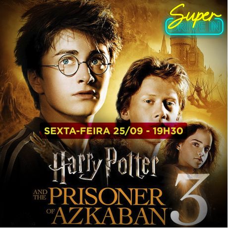 19h30 - Harry Potter 3 - LEG - Super Drive-In 25/09 VIP