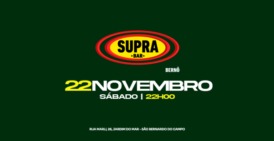 Supra Bernô | Sábado 22/11