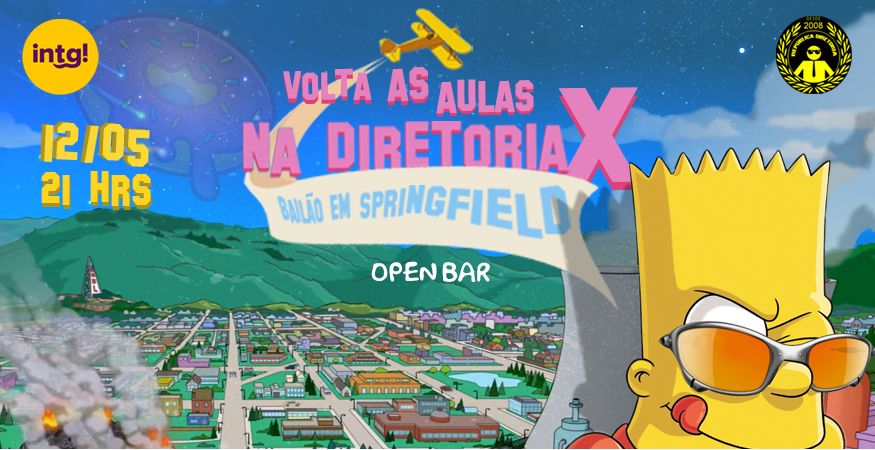 Volta as Aulas na Diretoria X - Bailão em Springfield (OPEN BAR)