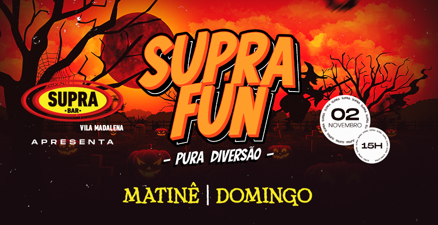 Supra Fun | Matinê | Domingo 02/11
