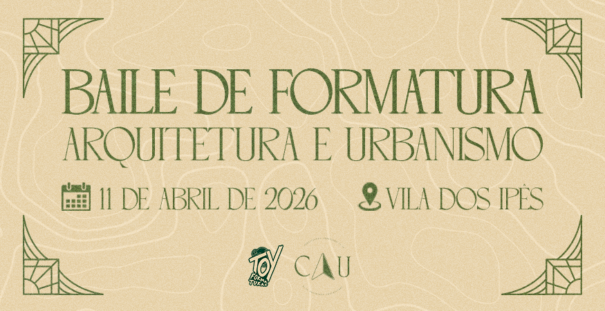 BAILE DE FORMATURA ARQUITETURA E URBANISMO - CAU 25.26