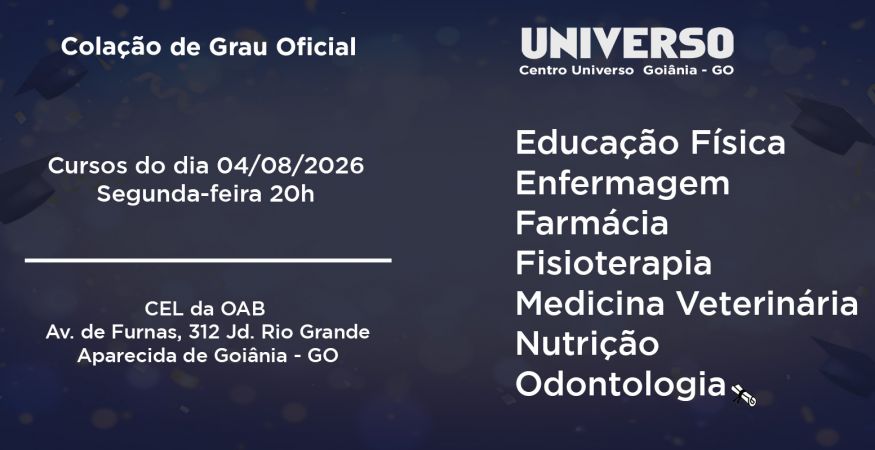 Colação de Grau Oficial  - Universo Goiânia dia 04 de Agosto - Terça às 20h