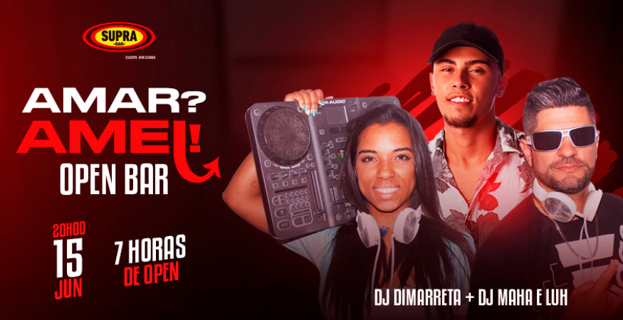 AMAR? AMEI! OPEN BAR - SUPRA DOM PEDRO