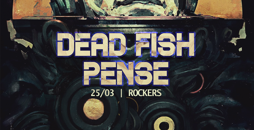 Dead Fish + Pense em Santa Maria