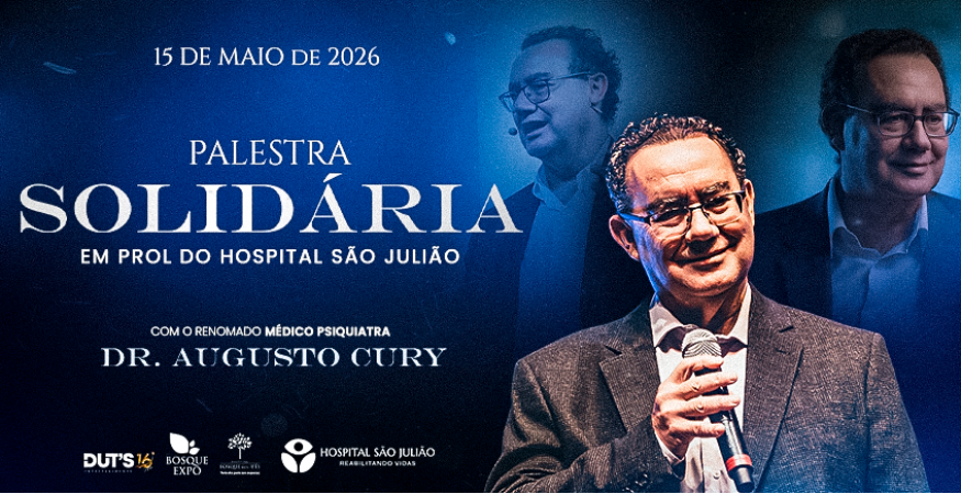 Palestra Solidária em Prol do Hospital São Julião “Gestão da Emoção na era da intoxicação digital” com o renomado médico psiquiatra Dr. Augusto Cury