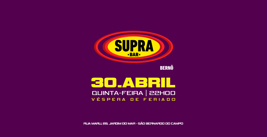 Supra Bernô | Véspera de Feriado | Quinta 30/04