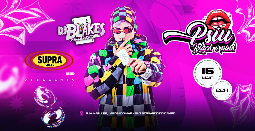 Supra Bernô | PSIU Festa | DJ Blakes | Sexta 15/05