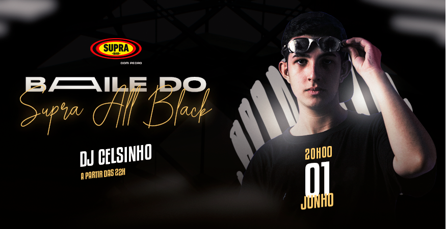 BAILE ALL BLACK - SUPRA DOM PEDRO