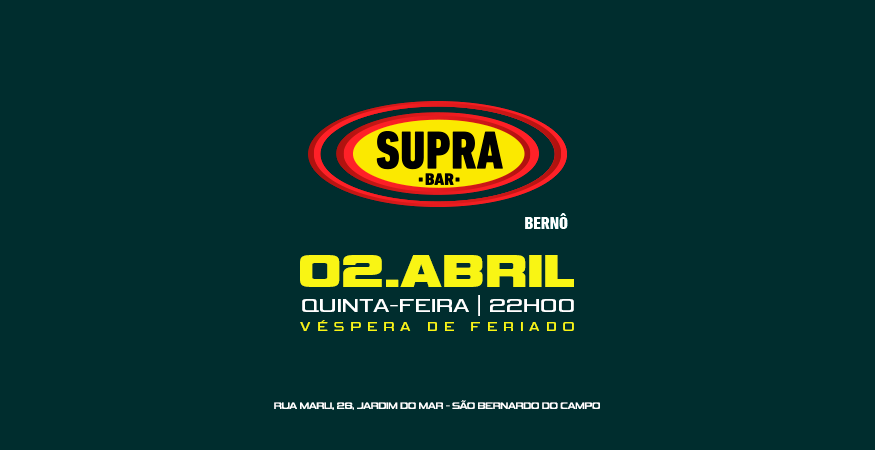 Supra Bernô | Véspera de Feriado | Quinta 02/04
