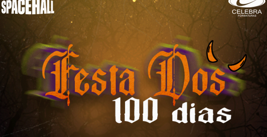 FESTA DOS 100 DIAS | SPACE HALL