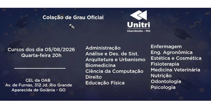 Colação de Grau Oficial – Unitri Uberlândia dia 05 de agosto – Quarta às 20h