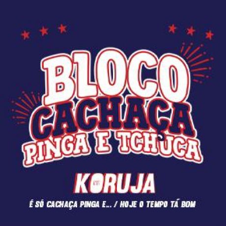 Bloco cachaça, pinga e tchuca - Mc Koruja