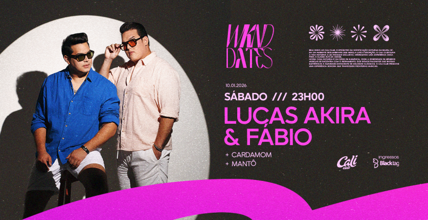 Lucas Akira e Fabio | Sábado 10.01 | Cali Club