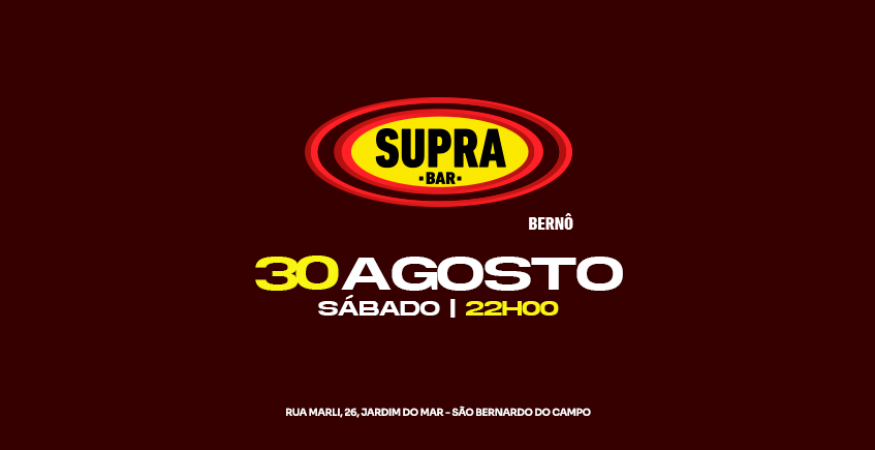 Supra Bernô | Sábado 30.08