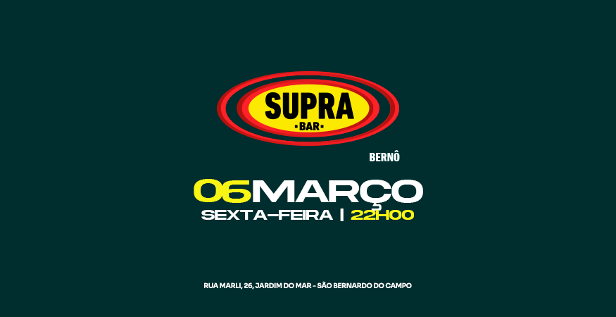 Supra Bernô |  Sexta 06/03