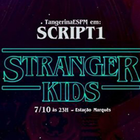 Stranger Kids - Tangerina ESPM
