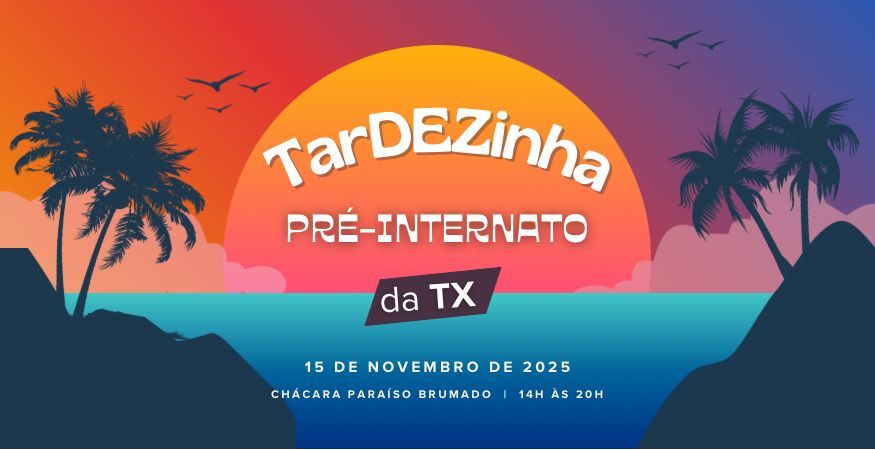 TARDEZINHA PRÉ-INTERNATO TX