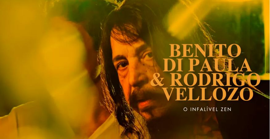 Benito di Paula e Rodrigo Vellozo “O Infalível Zen" - QUI 24/11 (abertura da casa 20h)