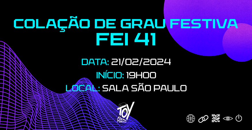 COLAÇÃO DE GRAU FESTIVA - FEI 41
