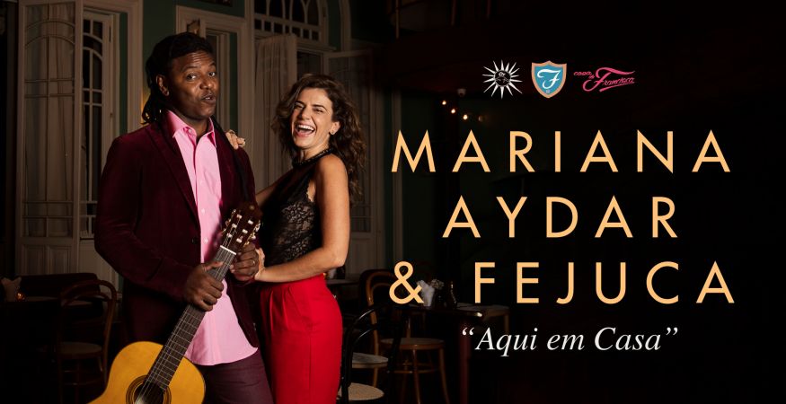 Mariana Aydar e Fejuca “Aqui em Casa&quot; -  TER 21/03 (abertura da casa 20h)
