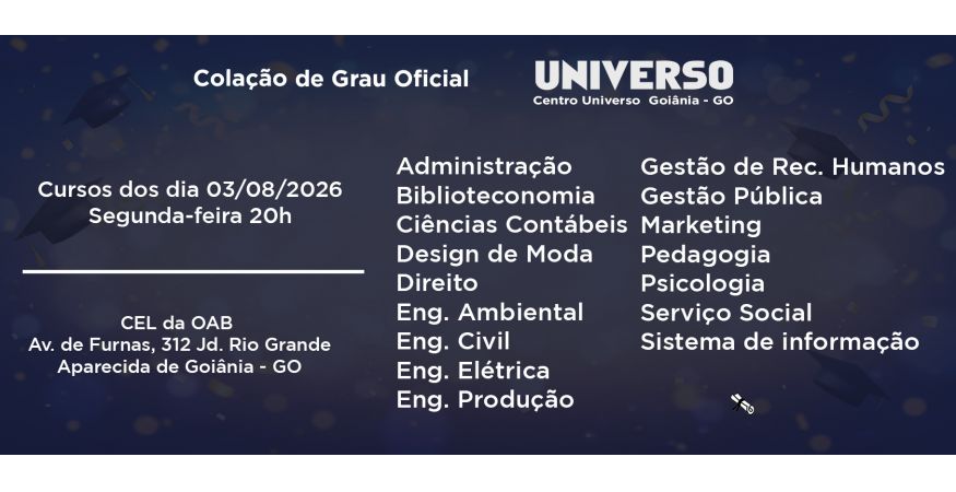 Colação de Grau Oficial Universo Goiânia dia 03 de Agosto - Segunda às 20h