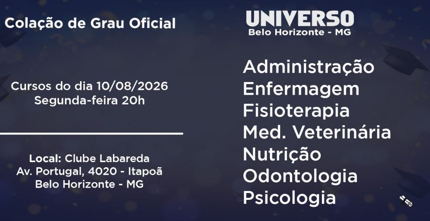 Colação de Grau Oficial – Universo de Belo Horizonte dia 10 de agosto – Segunda às 20h