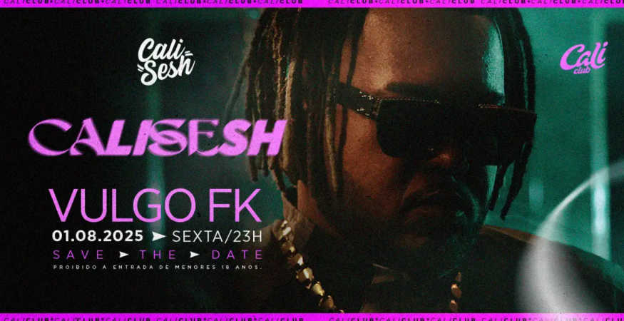 Cali Sesh - Vulgo FK | Sexta 01.08 | Cali Club