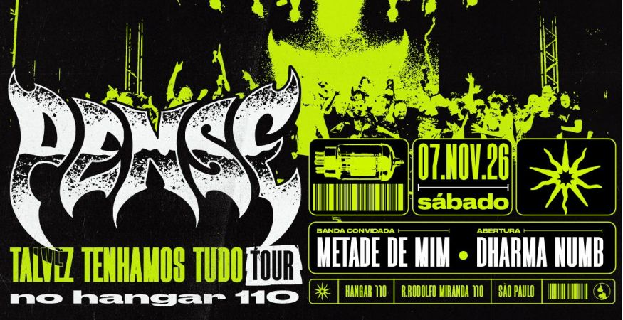 PENSE – Talvez Tenhamos Tudo Tour no Hangar110