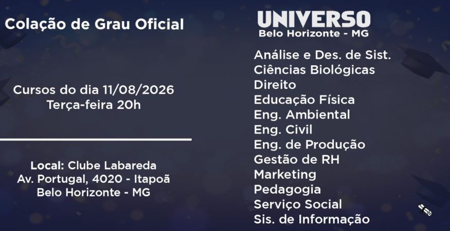 Colação de Grau Oficial – Universo de Belo Horizonte dia 11 de agosto – Terça às 20h