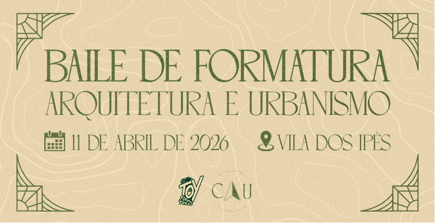 BAILE DE FORMATURA ARQUITETURA E URBANISMO - CAU 25.26